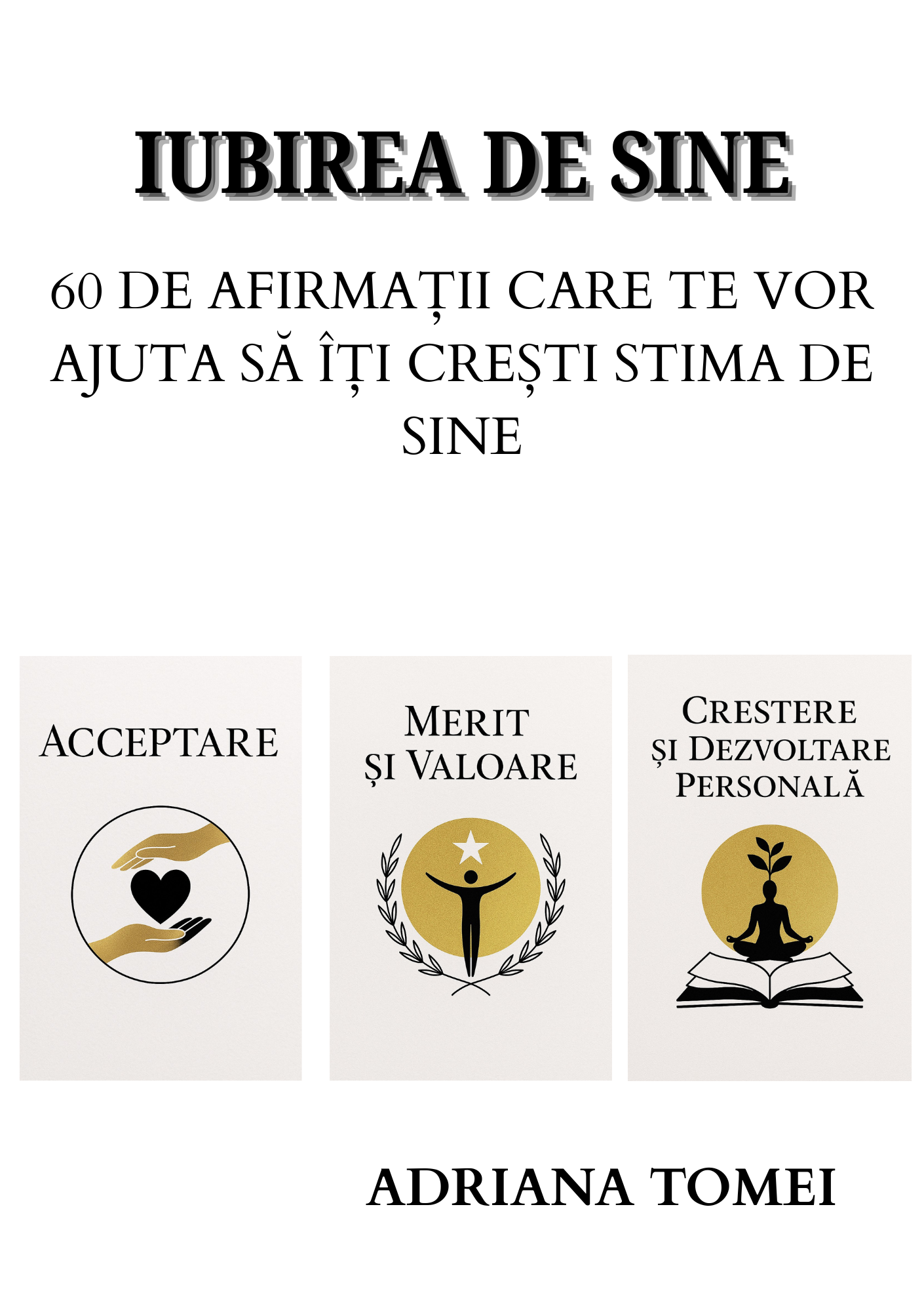 IUBIREA DE SINE - 60 DE AFIRMAȚII CARE TE VOR AJUTA SĂ ÎȚI CREȘTI STIMA DE SINE