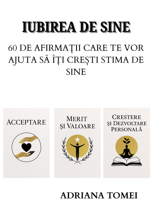 IUBIREA DE SINE - 60 DE AFIRMAȚII CARE TE VOR AJUTA SĂ ÎȚI CREȘTI STIMA DE SINE